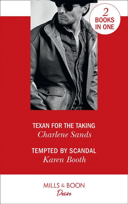 Texan For The Taking: Texan for the Taking (Boone Brothers of Texas) / Tempted by Scandal (Dynasties: Secrets of the A-List)