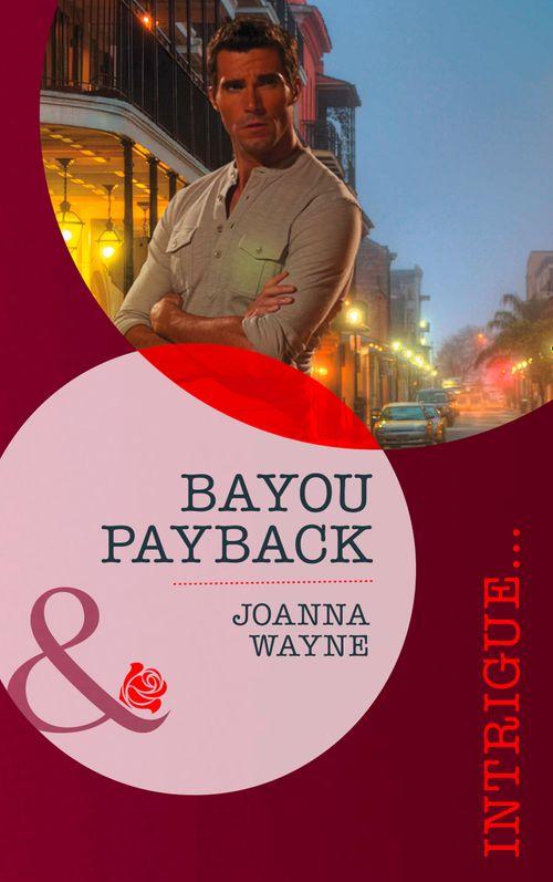 Bayou Payback (Mills &amp; Boon Intrigue): First edition