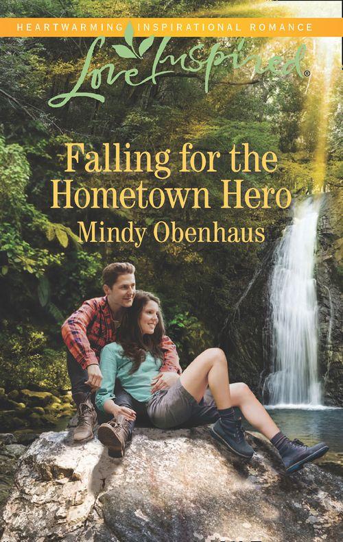 Falling For The Hometown Hero (Mills &amp; Boon Love Inspired)
