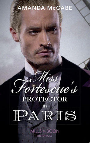 Debutantes in Paris - Miss Fortescue&#39;s Protector In Paris (Mills &amp; Boon Historical) (Debutantes in Paris, Book 3)