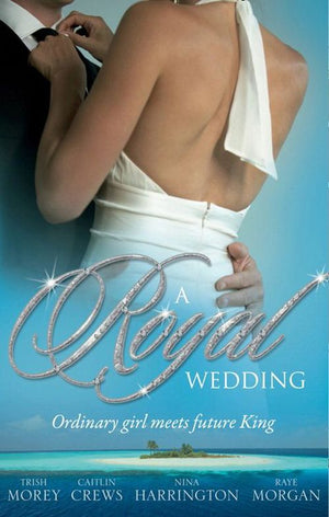 A Royal Wedding: The Storm Within / The Reluctant Queen / The Ordinary King / The Prince&#39;s Forbidden Love (Mills &amp; Boon M&amp;B): First edition