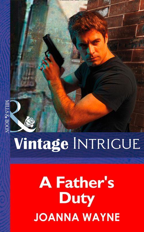 New Orleans Confidential - A Father&#39;s Duty (Mills &amp; Boon Intrigue) (New Orleans Confidential, Book 3): First edition