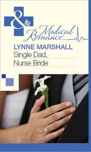 Single Dad, Nurse Bride (Mills &amp; Boon Medical): First edition