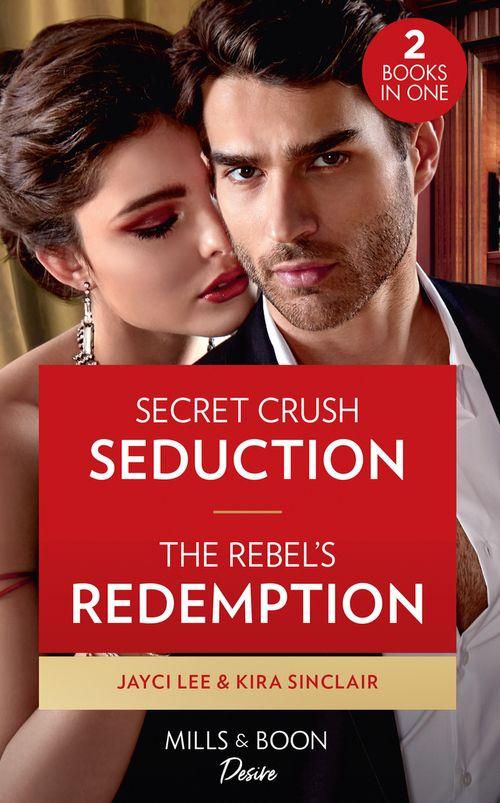 Secret Crush Seduction / The Rebel&#39;s Redemption: Secret Crush Seduction (The Heirs of Hansol) / The Rebel&#39;s Redemption (Bad Billionaires)