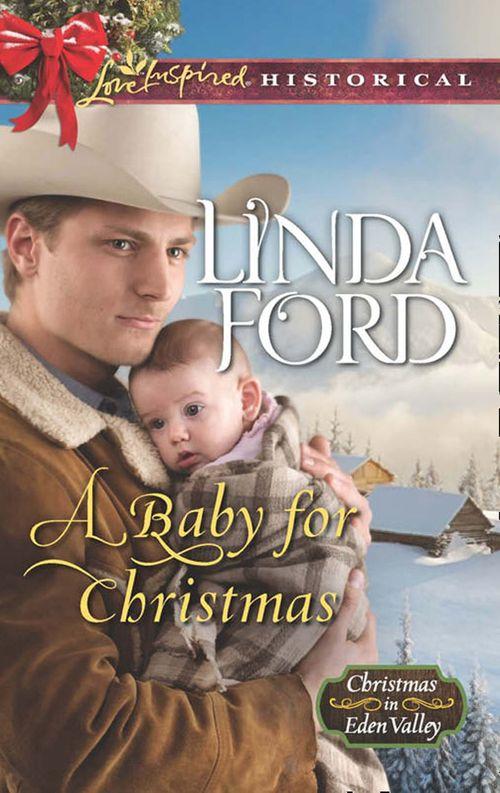 Christmas in Eden Valley - A Baby For Christmas (Mills &amp; Boon Love Inspired Historical) (Christmas in Eden Valley, Book 2)