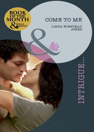 Come To Me (Mills &amp; Boon Intrigue): First edition