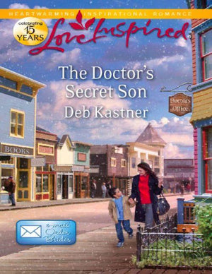Email Order Brides - The Doctor&#39;s Secret Son (Mills &amp; Boon Love Inspired) (Email Order Brides, Book 2): First edition