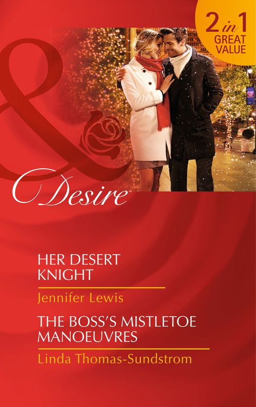 Her Desert Knight: Her Desert Knight / Her Desert Knight / The Boss&#39;s Mistletoe Manoeuvres / The Boss&#39;s Mistletoe Manoeuvres: First edition