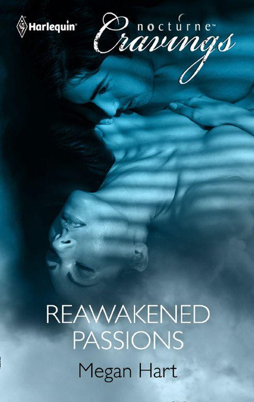 Reawakened Passions (Mills &amp; Boon Nocturne Cravings): First edition