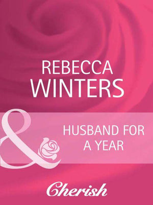 To Have and To Hold - Husband for a Year (Mills &amp; Boon Cherish) (To Have and To Hold, Book 2): First edition