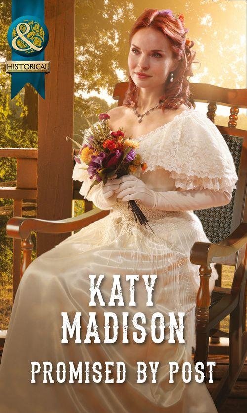 Wild West Weddings - Promised by Post (Mills &amp; Boon Historical) (Wild West Weddings, Book 2): First edition