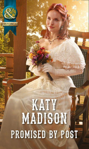 Wild West Weddings - Promised by Post (Mills &amp; Boon Historical) (Wild West Weddings, Book 2): First edition