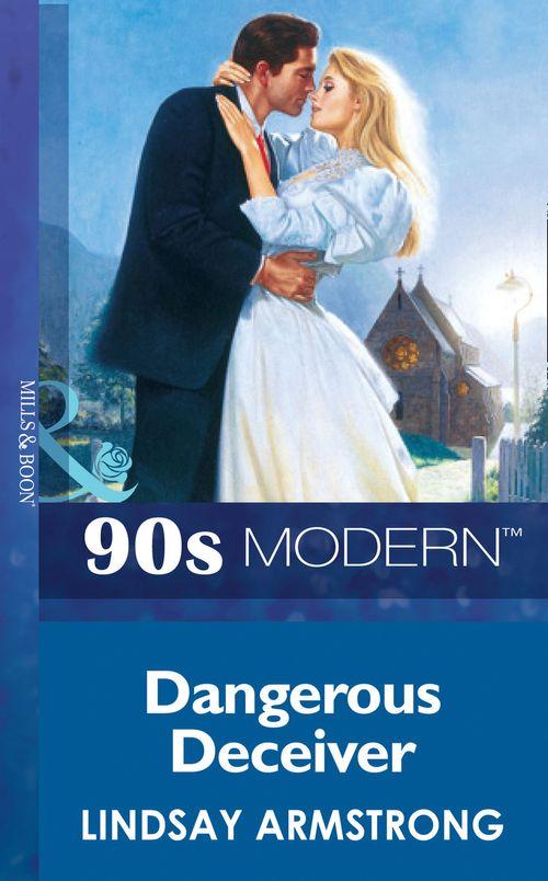 Dangerous Deceiver (Mills & Boon Vintage 90s Modern): First edition (9781408983522)