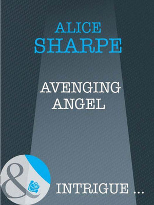 Avenging Angel (Mills &amp; Boon Intrigue): First edition