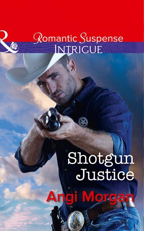 Texas Rangers: Elite Troop - Shotgun Justice (Mills &amp; Boon Intrigue) (Texas Rangers: Elite Troop, Book 2)