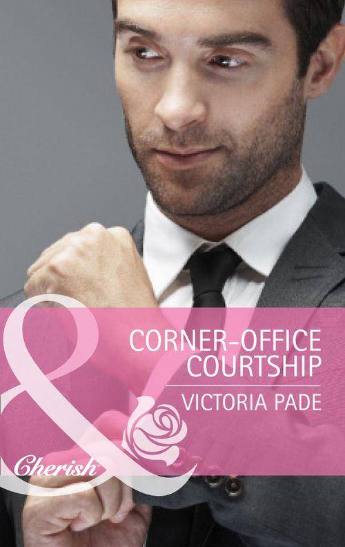 The Camdens of Colorado - Corner-Office Courtship (Mills &amp; Boon Cherish) (The Camdens of Colorado, Book 1): First edition