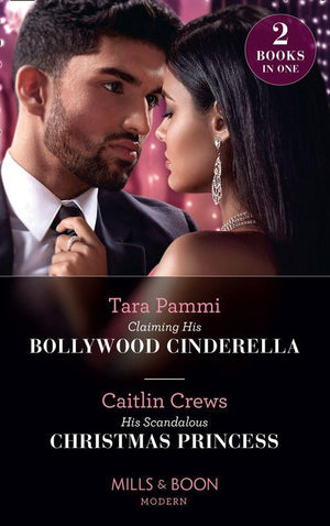 Claiming His Bollywood Cinderella / His Scandalous Christmas Princess: Claiming His Bollywood Cinderella (Born into Bollywood) / His Scandalous Christmas Princess (Born into Bollywood) (Mills & Boon Modern) (9780008900465)