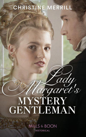 Lady Margaret's Mystery Gentleman (Mills & Boon Historical) (Secrets of the Duke's Family, Book 1) (9780008909604)