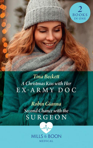 A Christmas Kiss With Her Ex-Army Doc / Second Chance With The Surgeon: A Christmas Kiss with Her Ex-Army Doc / Second Chance with the Surgeon (Mills &amp; Boon Medical)