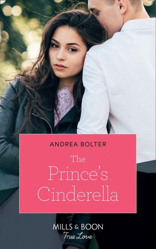 The Prince&#39;s Cinderella (Mills &amp; Boon True Love)