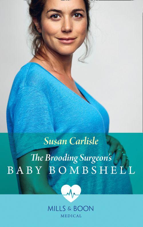 The Brooding Surgeon's Baby Bombshell (Mills & Boon Medical) (9781474075183)