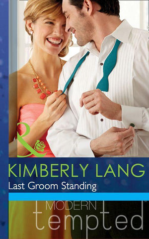The Wedding Season - Last Groom Standing (Mills &amp; Boon Modern Tempted) (The Wedding Season, Book 4): First edition