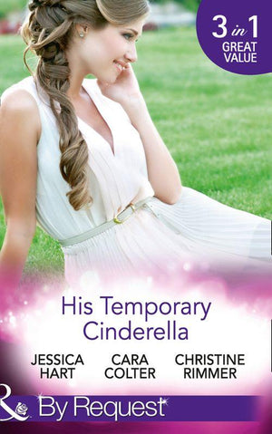 His Temporary Cinderella: Ordinary Girl in a Tiara / Kiss the Bridesmaid / A Bravo Homecoming (Mills &amp; Boon By Request): First edition