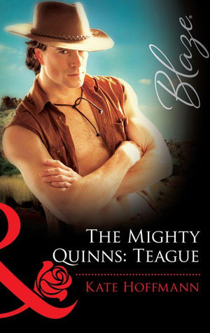 The Mighty Quinns: Teague (Mills &amp; Boon Blaze): First edition