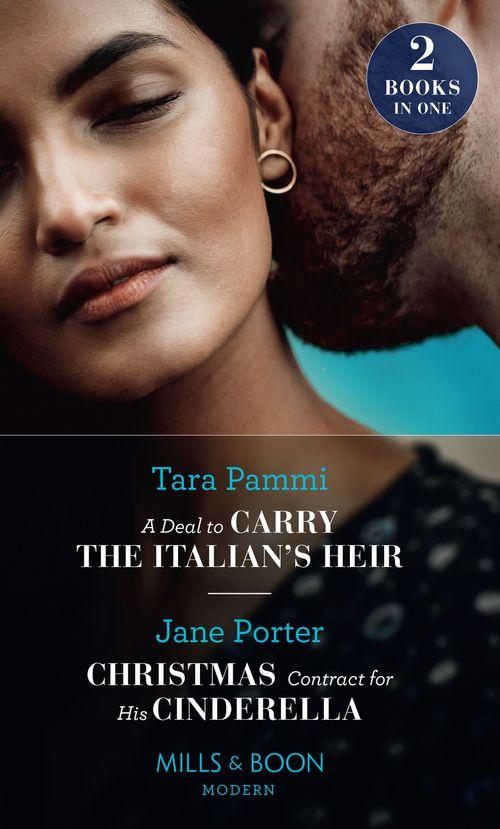 A Deal To Carry The Italian&#39;s Heir / Christmas Contract For His Cinderella: A Deal to Carry the Italian&#39;s Heir / Christmas Contract for His Cinderella (Mills &amp; Boon Modern)