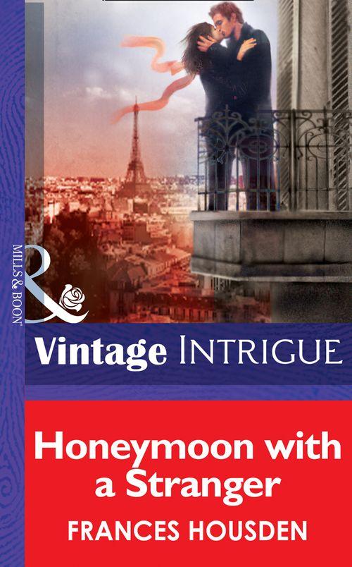 Honeymoon With A Stranger (Mills & Boon Intrigue) (International Affairs, Book 2): First edition (9781472035295)