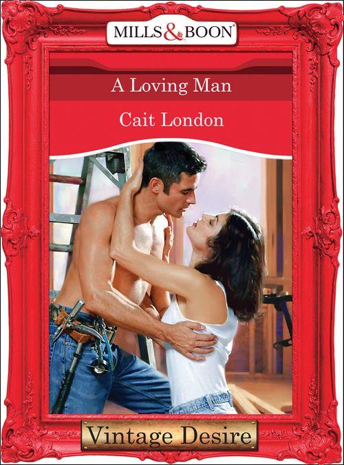 A Loving Man (Mills &amp; Boon Desire): First edition