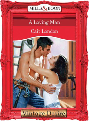 A Loving Man (Mills &amp; Boon Desire): First edition