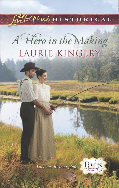 Brides of Simpson Creek - A Hero in the Making (Mills &amp; Boon Love Inspired Historical) (Brides of Simpson Creek, Book 7): First edition