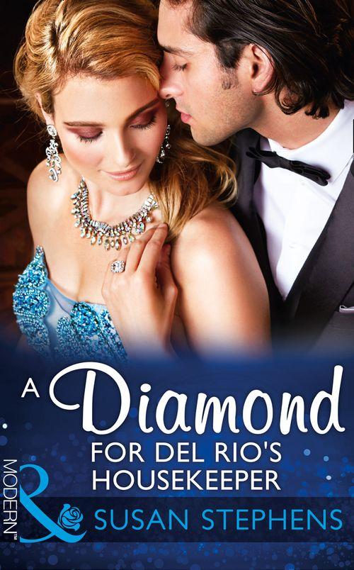 Wedlocked! - A Diamond For Del Rio&#39;s Housekeeper (Mills &amp; Boon Modern) (Wedlocked!, Book 80)