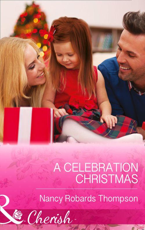 Celebrations, Inc. - A Celebration Christmas (Mills &amp; Boon Cherish) (Celebrations, Inc., Book 7): First edition
