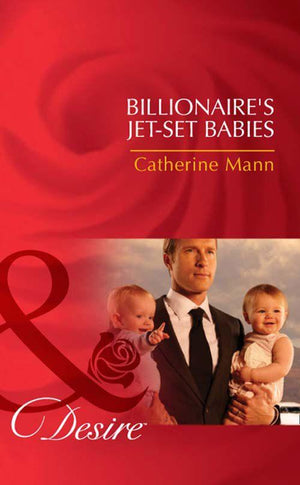 Billionaire's Jet-Set Babies (Mills & Boon Desire) (Billionaires and Babies, Book 17): First edition (9781408971833)