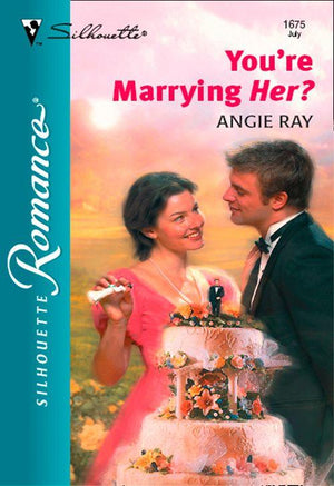 You&#39;re Marrying Her? (Mills &amp; Boon Silhouette): First edition