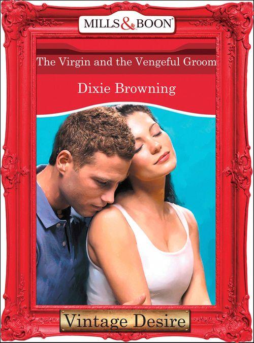 The Passionate Powers - The Virgin And The Vengeful Groom (Mills &amp; Boon Desire) (The Passionate Powers, Book 2): First edition