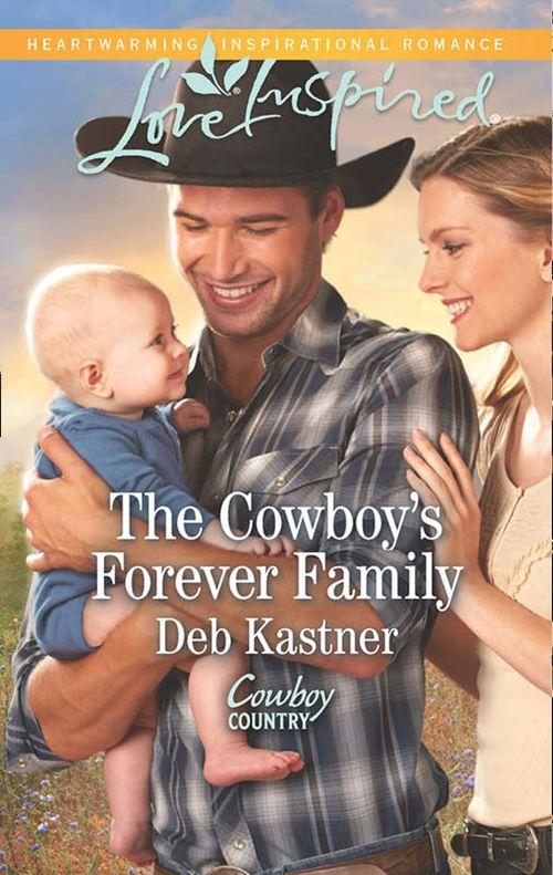 Cowboy Country - The Cowboy&#39;s Forever Family (Mills &amp; Boon Love Inspired) (Cowboy Country, Book 2): First edition