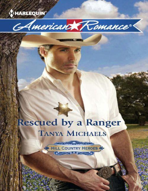 Hill Country Heroes - Rescued by a Ranger (Mills &amp; Boon American Romance) (Hill Country Heroes, Book 3): First edition