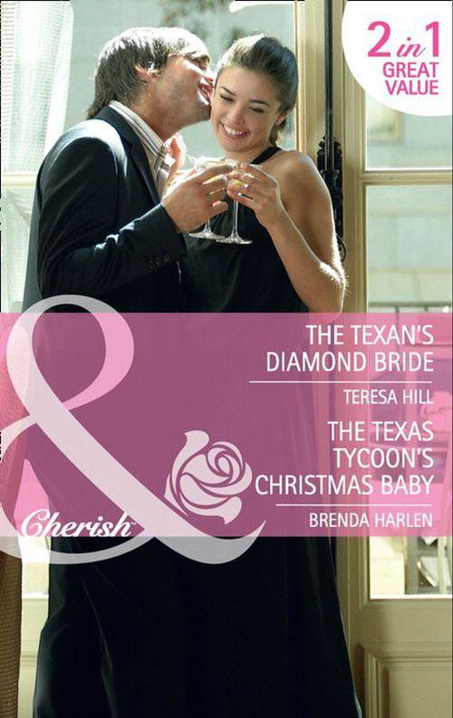 The Texan&#39;s Diamond Bride: The Texan&#39;s Diamond Bride / The Texas Tycoon&#39;s Christmas Baby (Mills &amp; Boon Cherish): First edition