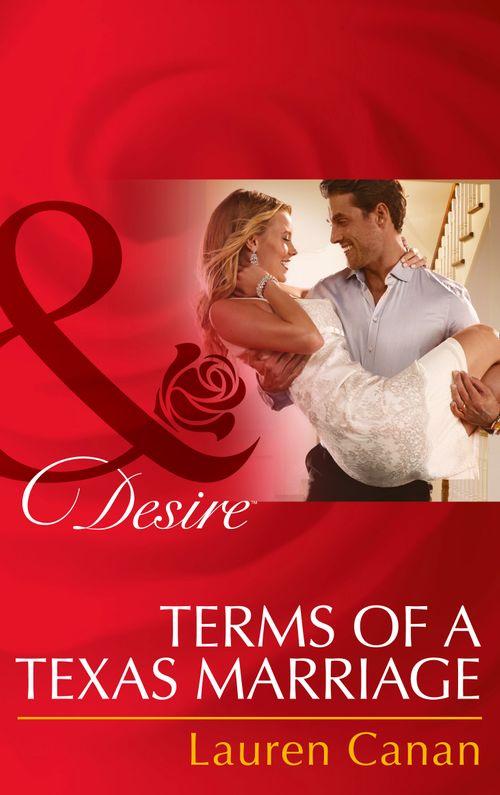 Terms Of A Texas Marriage (Mills &amp; Boon Desire): First edition