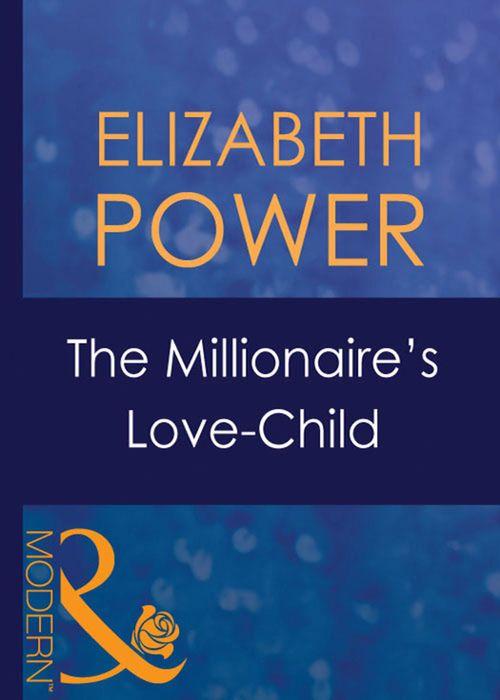 Wedlocked! - The Millionaire&#39;s Love-Child (Mills &amp; Boon Modern) (Wedlocked!, Book 40): First edition