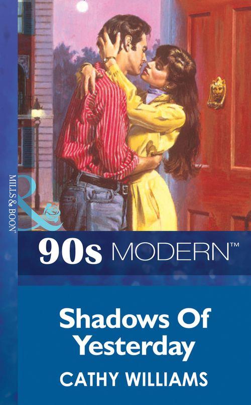 Shadows Of Yesterday (Mills &amp; Boon Vintage 90s Modern): First edition