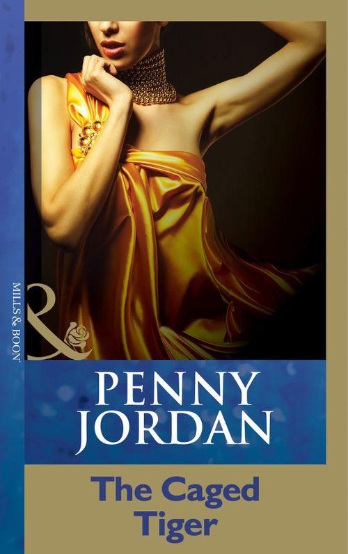 Penny Jordan Collection - The Caged Tiger (Mills &amp; Boon Modern) (Penny Jordan Collection): First edition