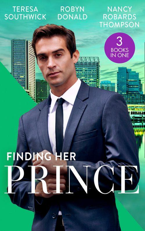 Finding Her Prince: Cindy&#39;s Doctor Charming (Men of Mercy Medical) / Rich, Ruthless and Secretly Royal / Accidental Cinderella
