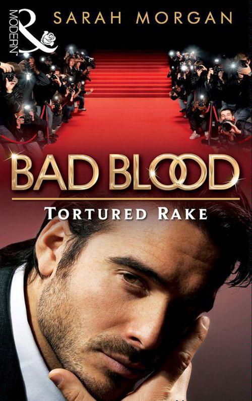 Bad Blood - The Tortured Rake (Bad Blood, Book 1): First edition