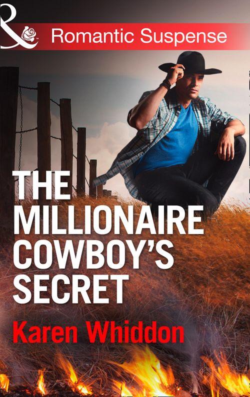 The Millionaire Cowboy&#39;s Secret (Mills &amp; Boon Romantic Suspense): First edition