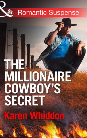 The Millionaire Cowboy&#39;s Secret (Mills &amp; Boon Romantic Suspense): First edition