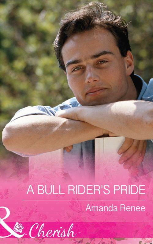 Welcome to Ramblewood - A Bull Rider&#39;s Pride (Mills &amp; Boon Cherish) (Welcome to Ramblewood, Book 8)
